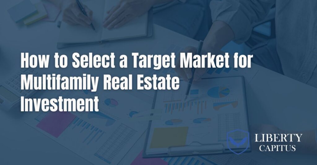 How to Select a Target Market for Multifamily Real Estate Investment